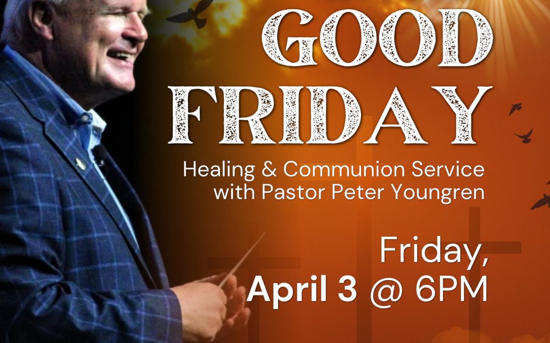 Good Friday, April 3 – Toronto International Celebration Church